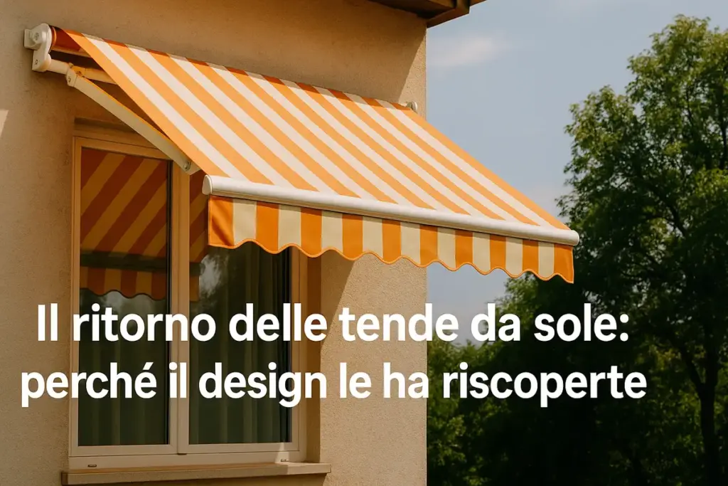 Il ritorno delle tende da sole: perché il design le ha riscoperte